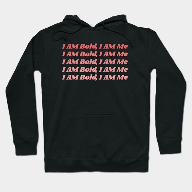 I am bold, I am me power shirt Hoodie by The MYSTIC ILLUMINARE